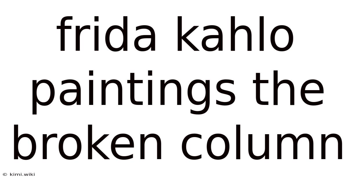 Frida Kahlo Paintings The Broken Column