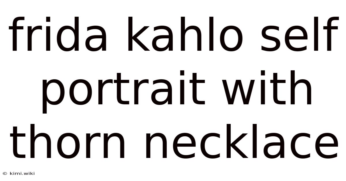 Frida Kahlo Self Portrait With Thorn Necklace