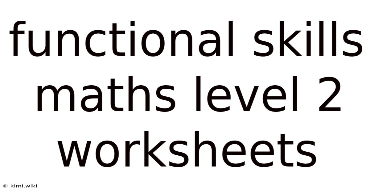 Functional Skills Maths Level 2 Worksheets