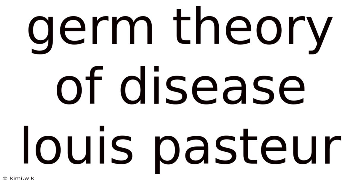 Germ Theory Of Disease Louis Pasteur