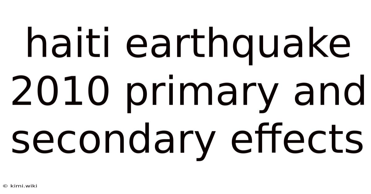 Haiti Earthquake 2010 Primary And Secondary Effects