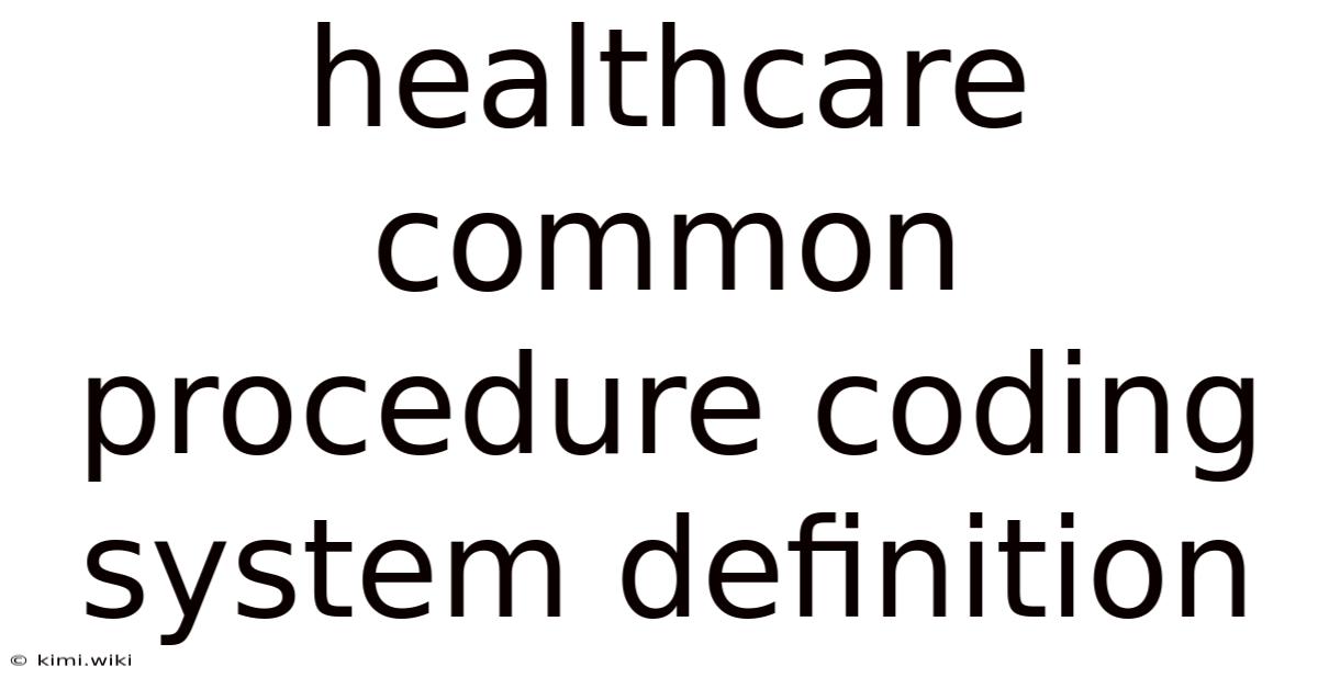 Healthcare Common Procedure Coding System Definition