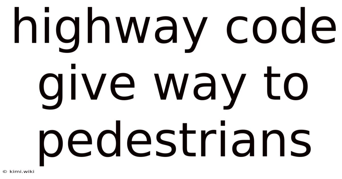 Highway Code Give Way To Pedestrians