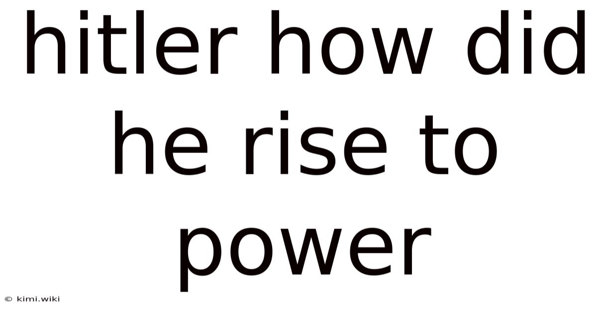 Hitler How Did He Rise To Power