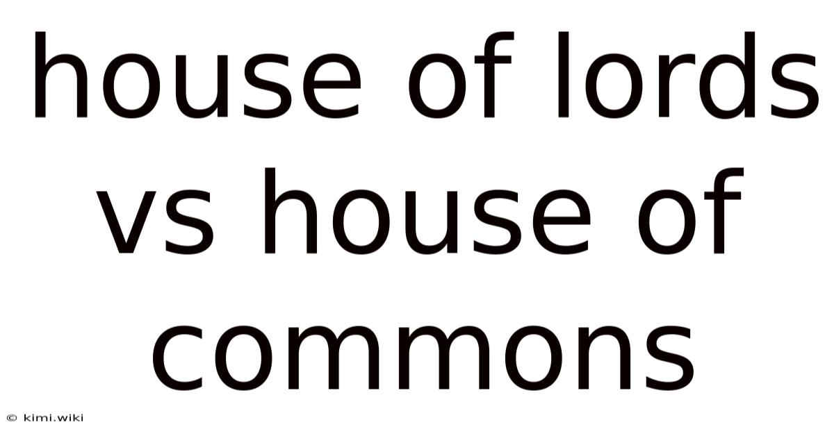 House Of Lords Vs House Of Commons