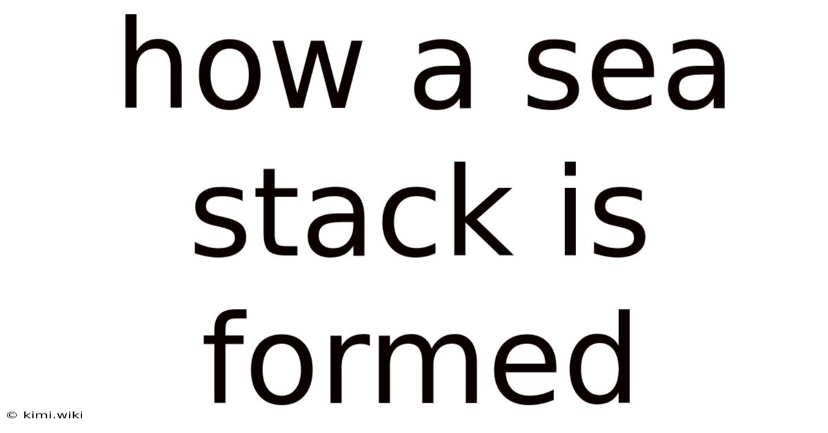How A Sea Stack Is Formed