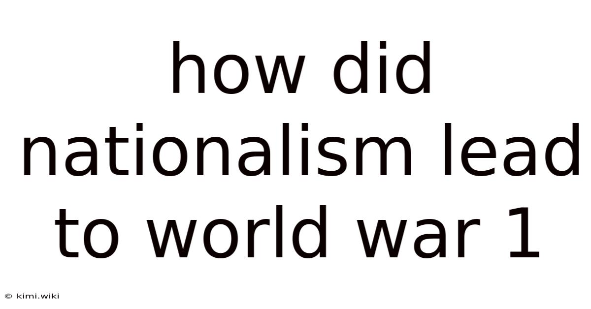 How Did Nationalism Lead To World War 1