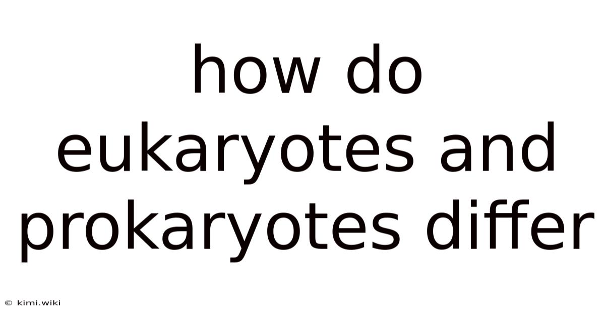 How Do Eukaryotes And Prokaryotes Differ