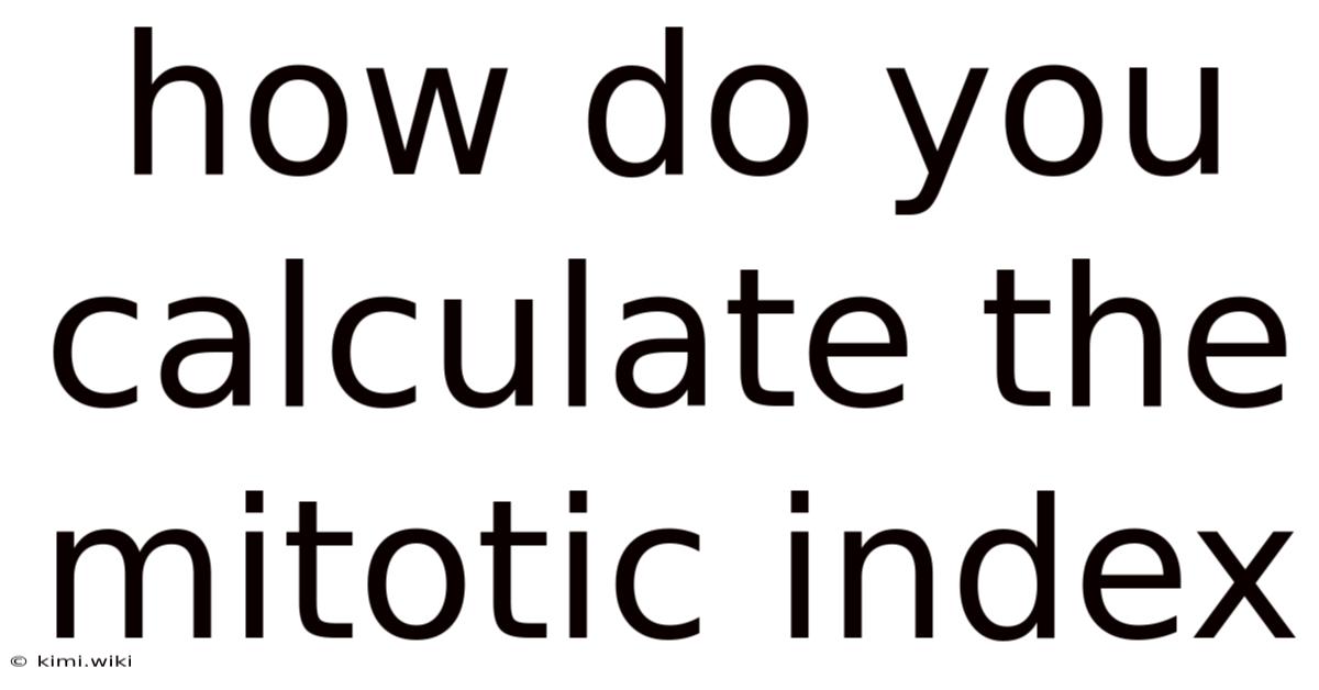 How Do You Calculate The Mitotic Index