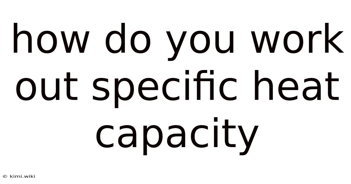 How Do You Work Out Specific Heat Capacity