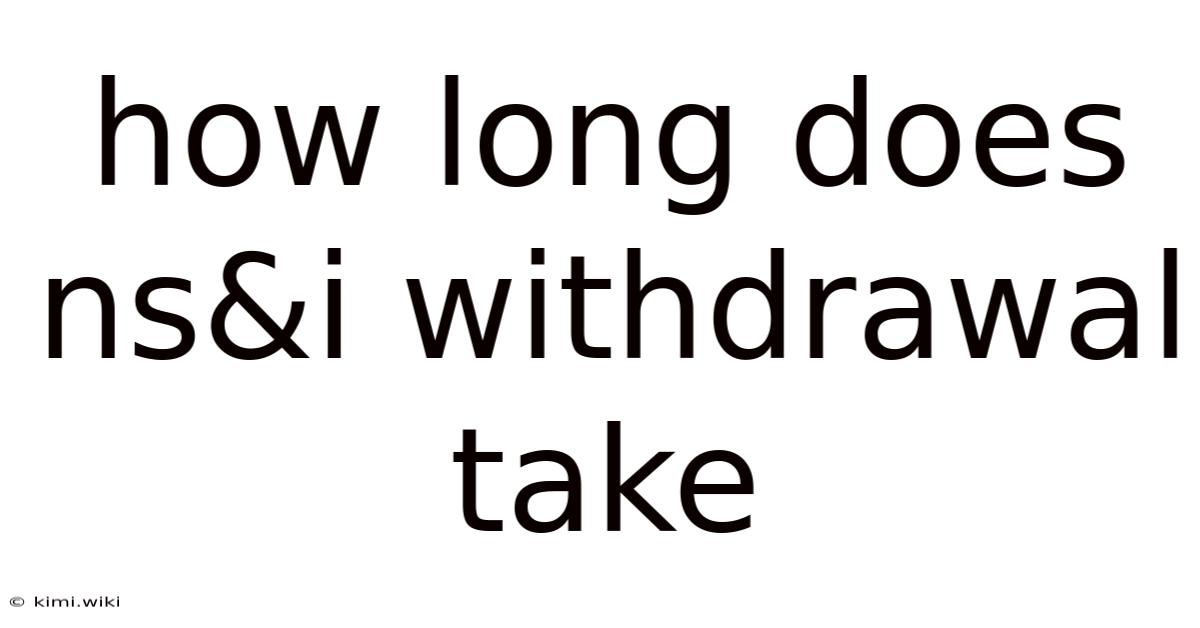 How Long Does Ns&i Withdrawal Take