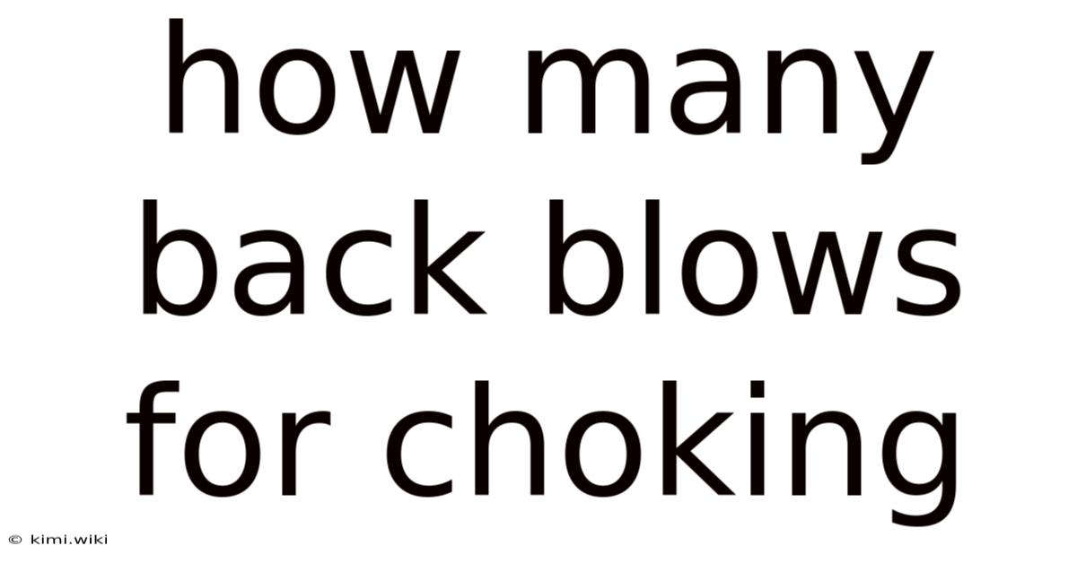 How Many Back Blows For Choking