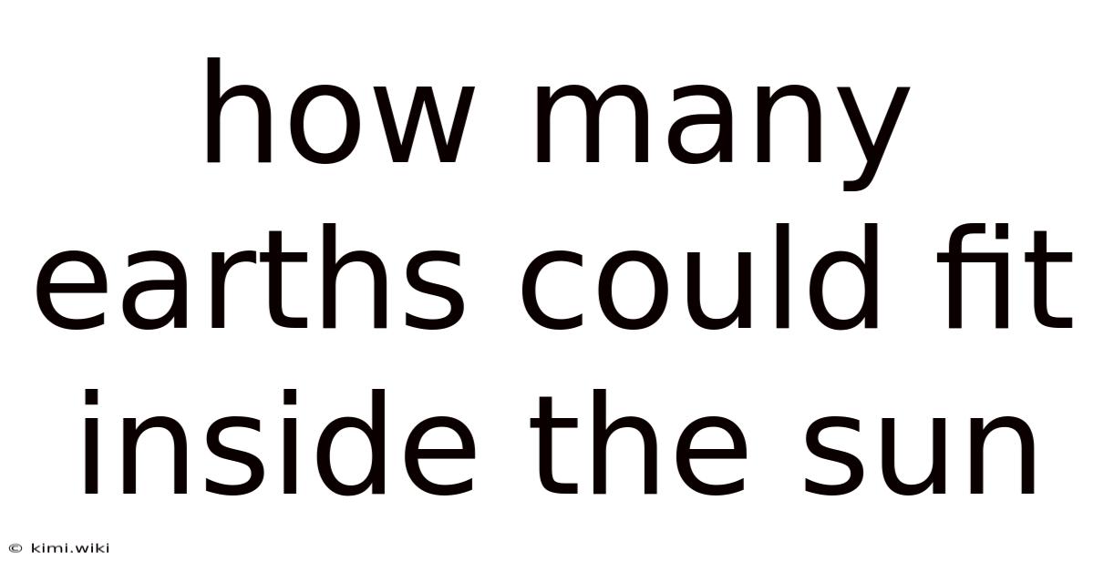 How Many Earths Could Fit Inside The Sun