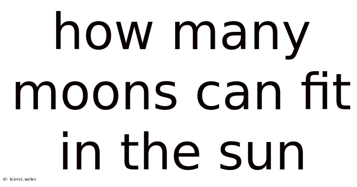 How Many Moons Can Fit In The Sun
