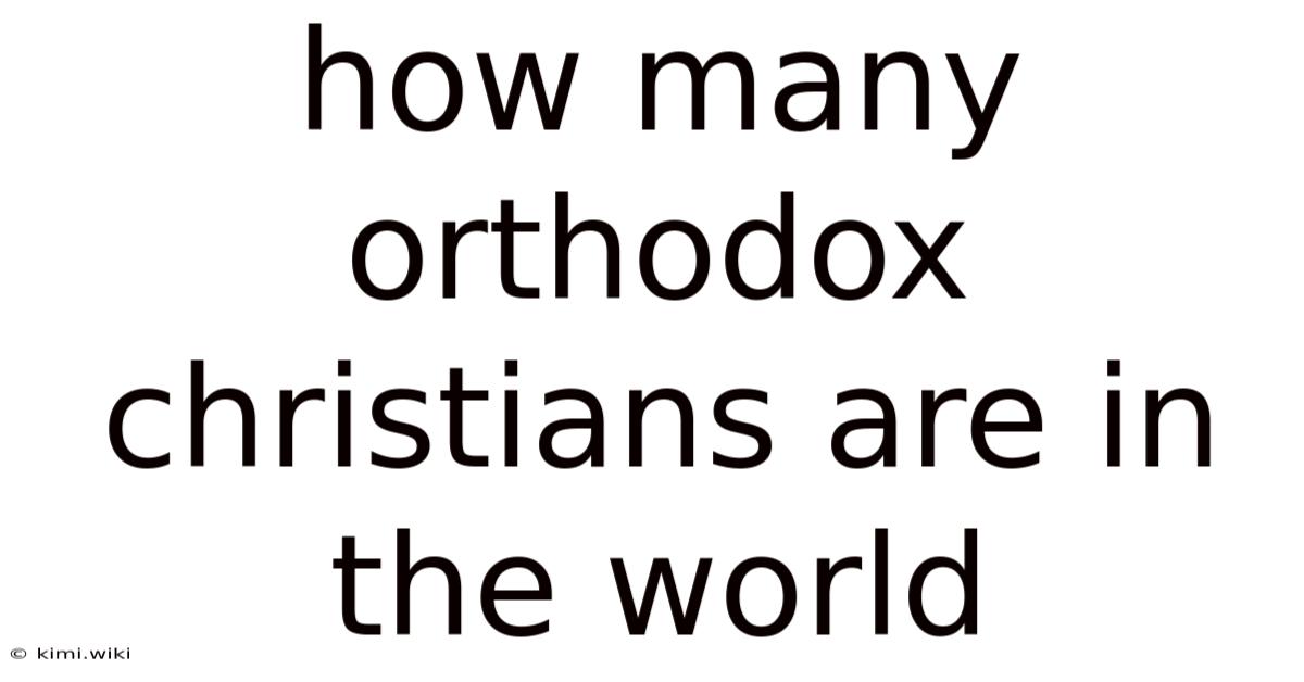 How Many Orthodox Christians Are In The World