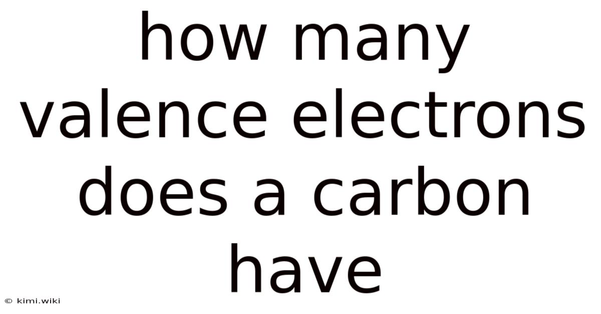 How Many Valence Electrons Does A Carbon Have
