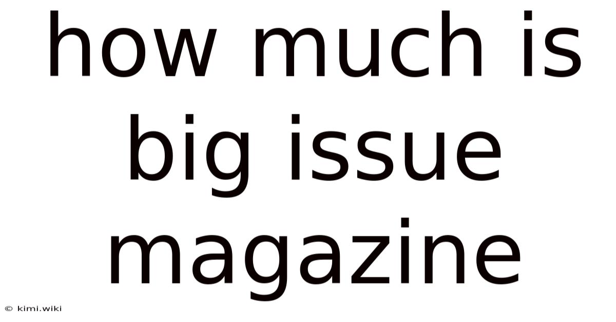 How Much Is Big Issue Magazine