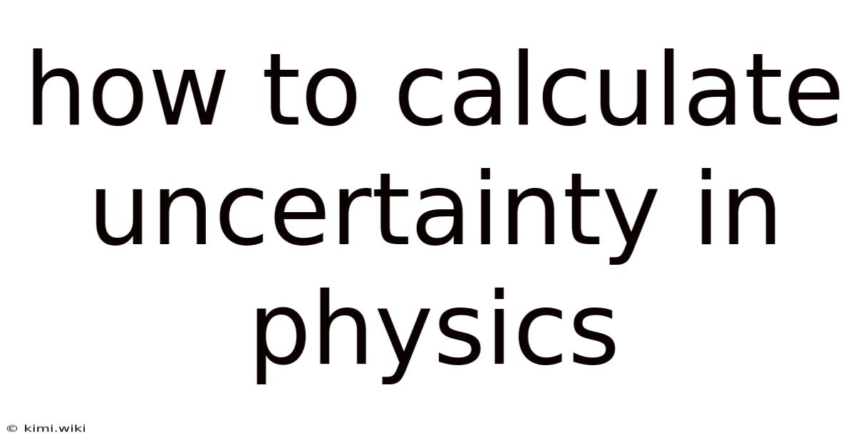 How To Calculate Uncertainty In Physics