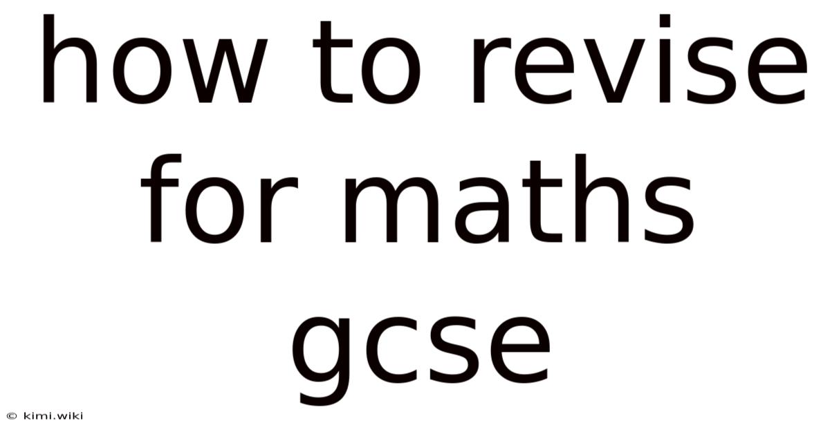 How To Revise For Maths Gcse