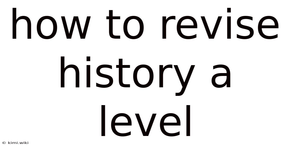 How To Revise History A Level