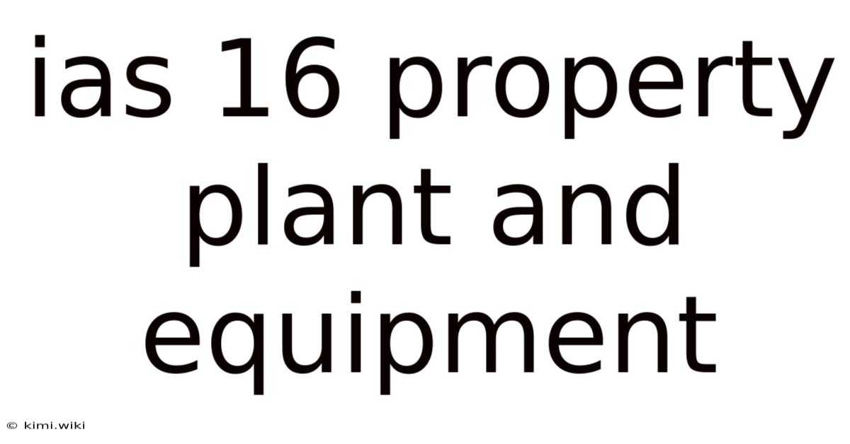 Ias 16 Property Plant And Equipment