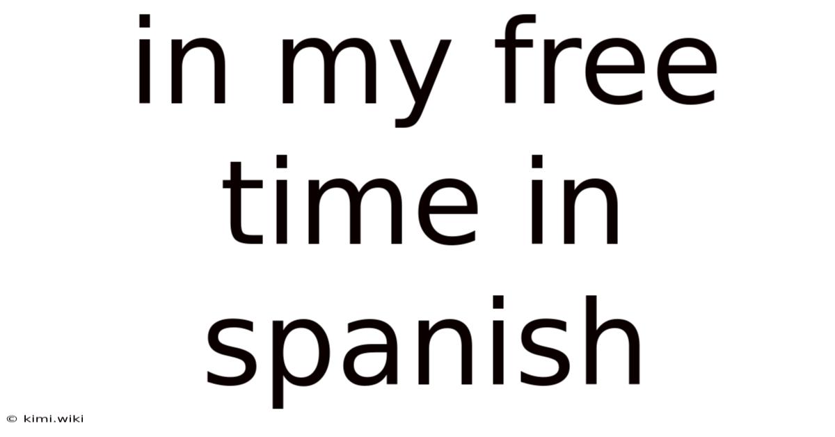 In My Free Time In Spanish