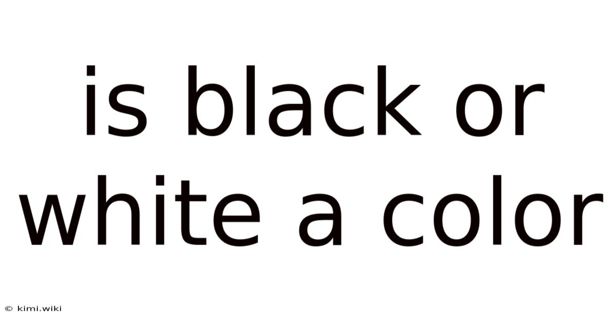 Is Black Or White A Color