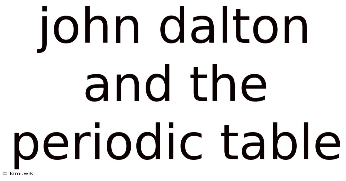 John Dalton And The Periodic Table