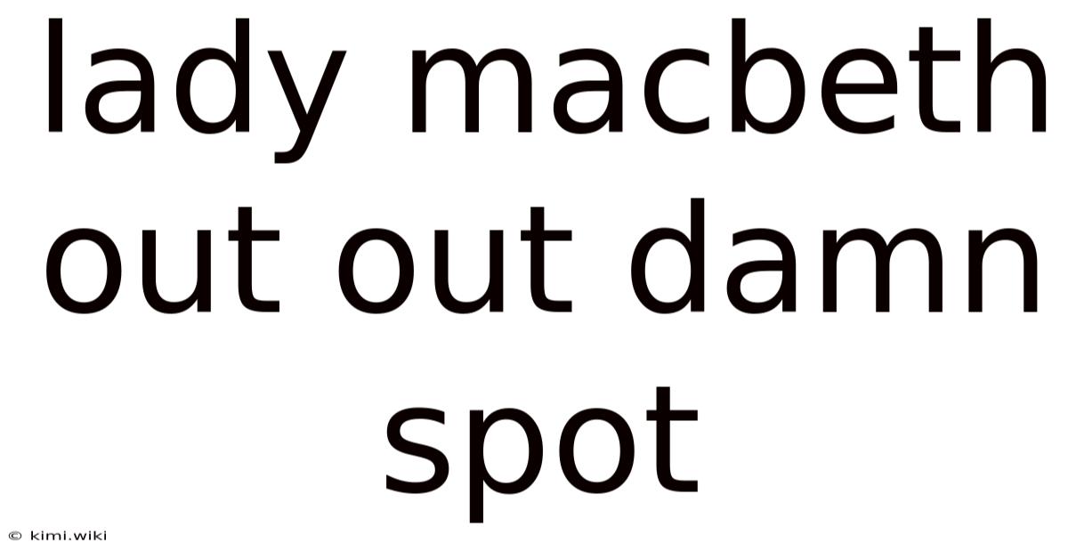 Lady Macbeth Out Out Damn Spot
