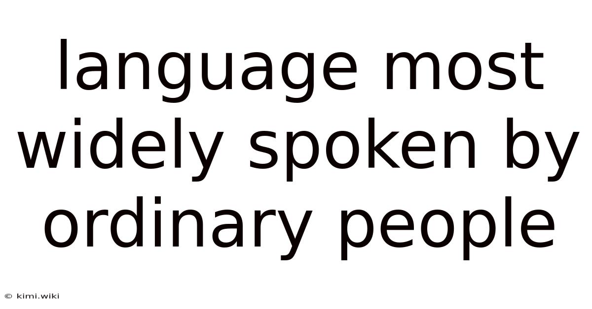 Language Most Widely Spoken By Ordinary People