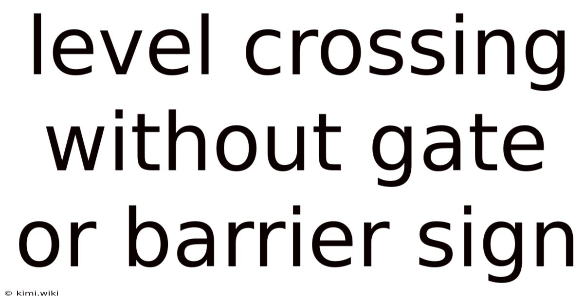 Level Crossing Without Gate Or Barrier Sign