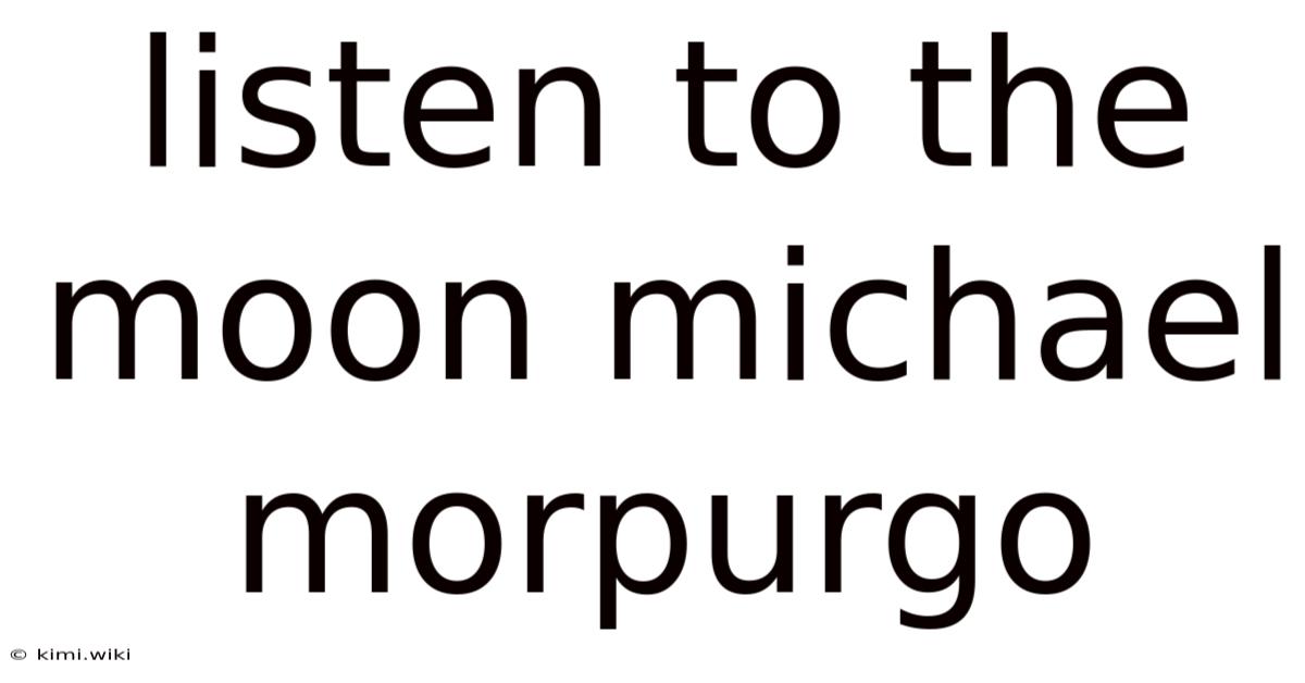 Listen To The Moon Michael Morpurgo