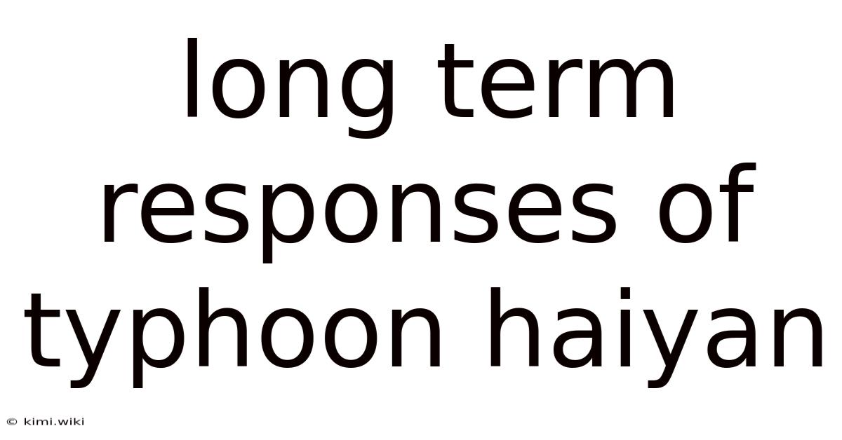 Long Term Responses Of Typhoon Haiyan