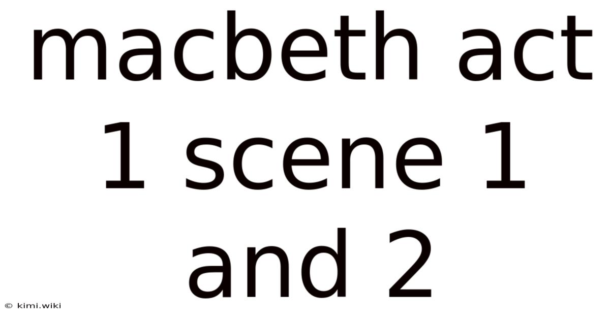 Macbeth Act 1 Scene 1 And 2