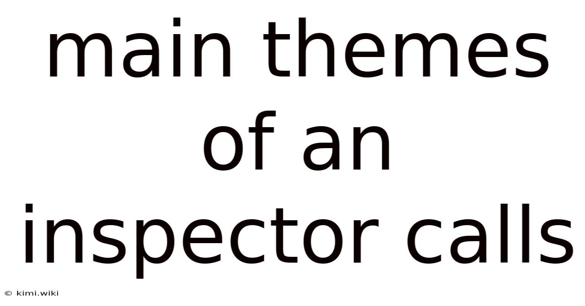 Main Themes Of An Inspector Calls