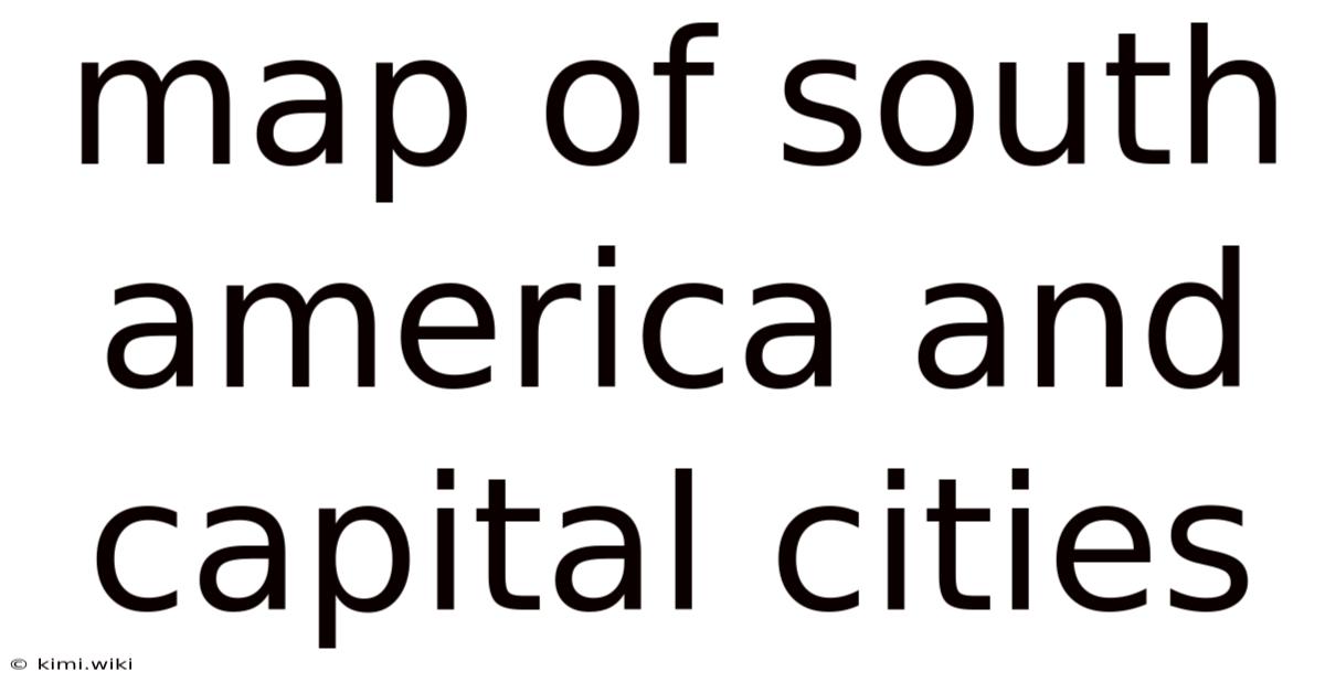 Map Of South America And Capital Cities