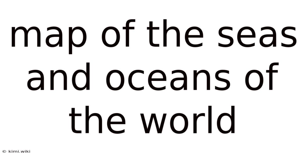 Map Of The Seas And Oceans Of The World