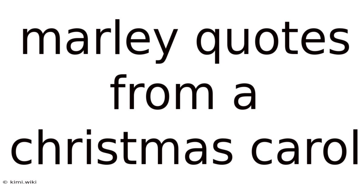 Marley Quotes From A Christmas Carol