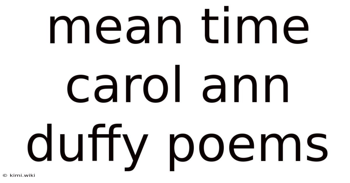 Mean Time Carol Ann Duffy Poems