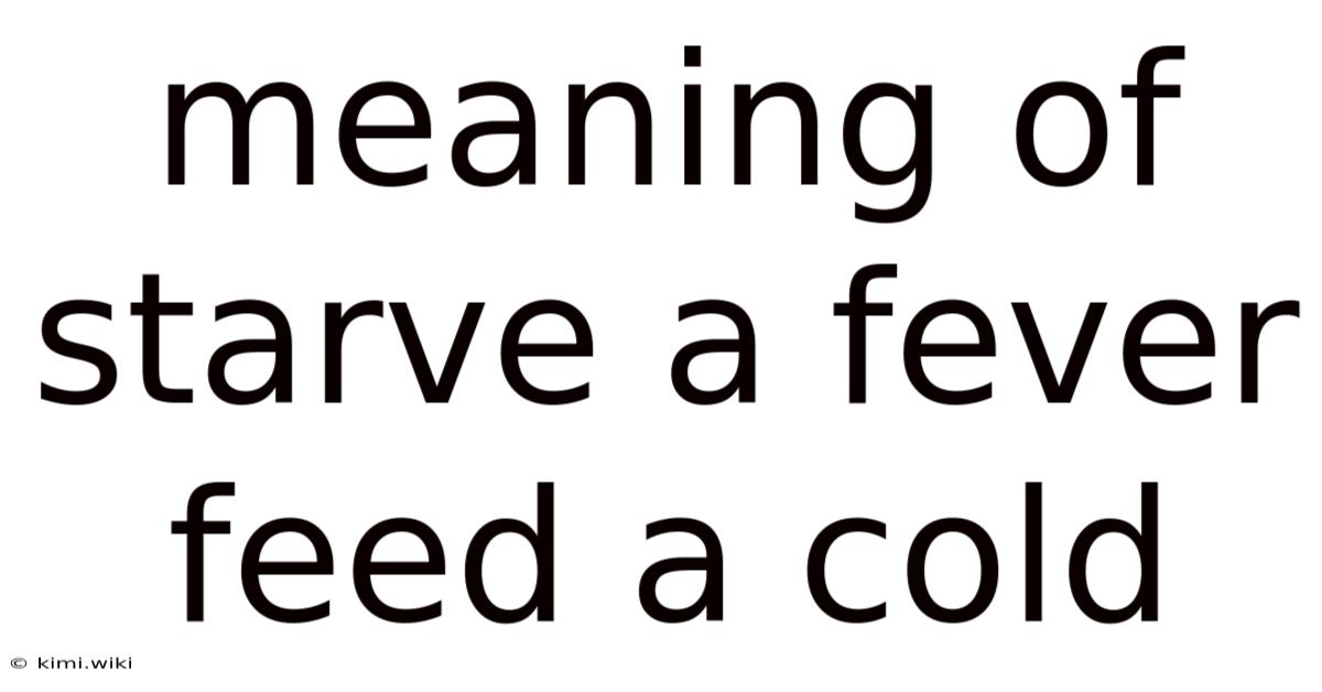 Meaning Of Starve A Fever Feed A Cold