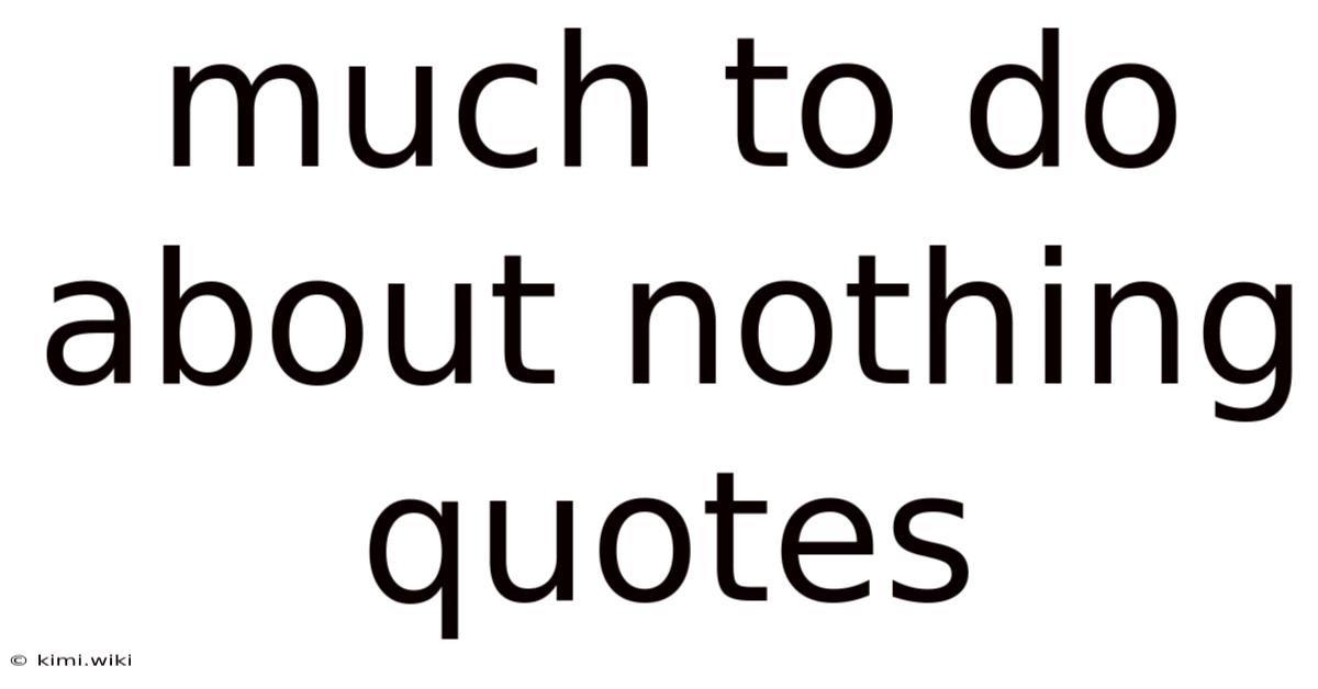 Much To Do About Nothing Quotes