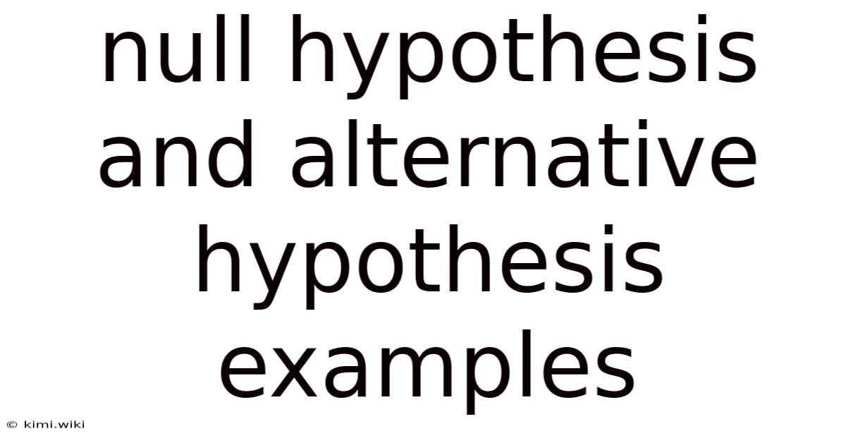 Null Hypothesis And Alternative Hypothesis Examples