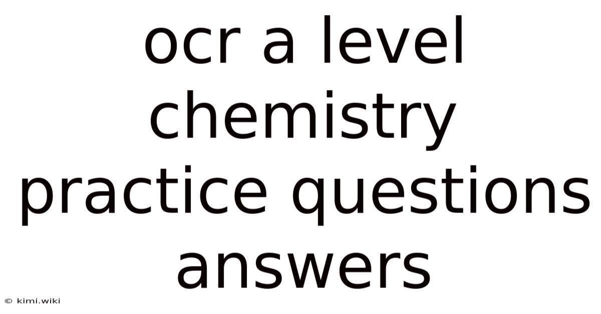 Ocr A Level Chemistry Practice Questions Answers