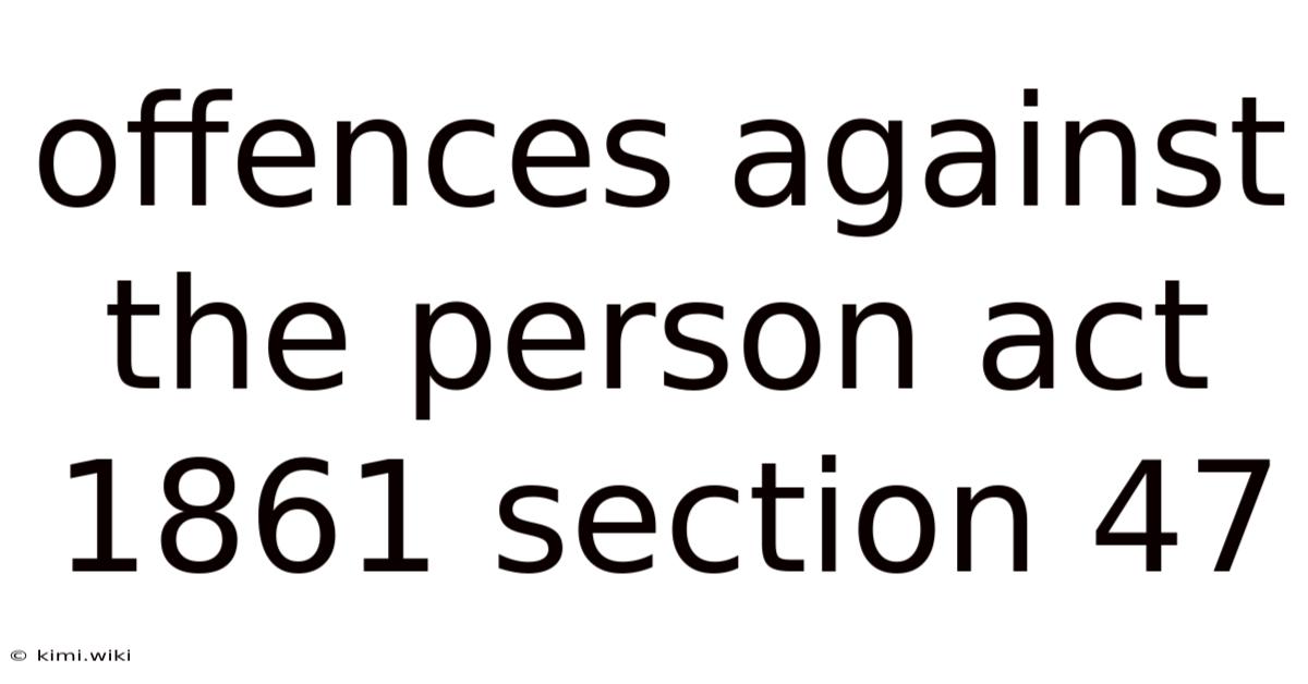 Offences Against The Person Act 1861 Section 47