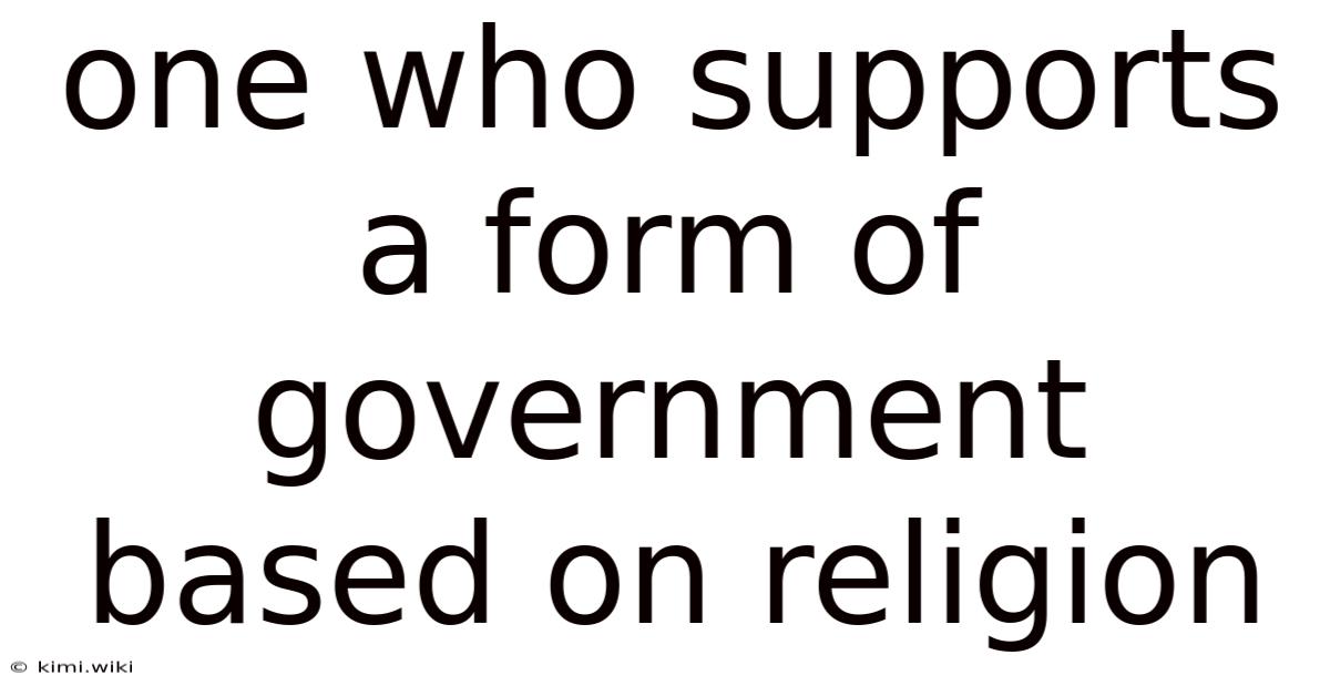 One Who Supports A Form Of Government Based On Religion