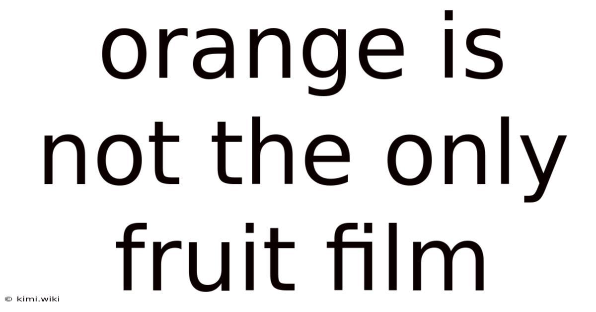 Orange Is Not The Only Fruit Film