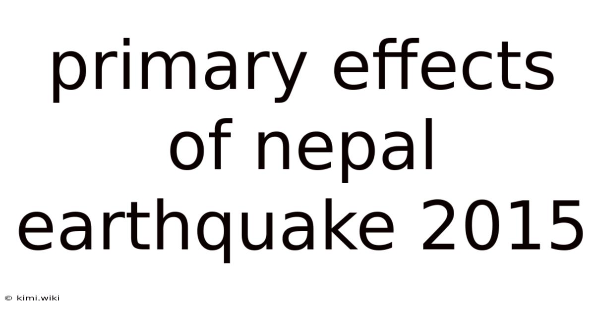 Primary Effects Of Nepal Earthquake 2015