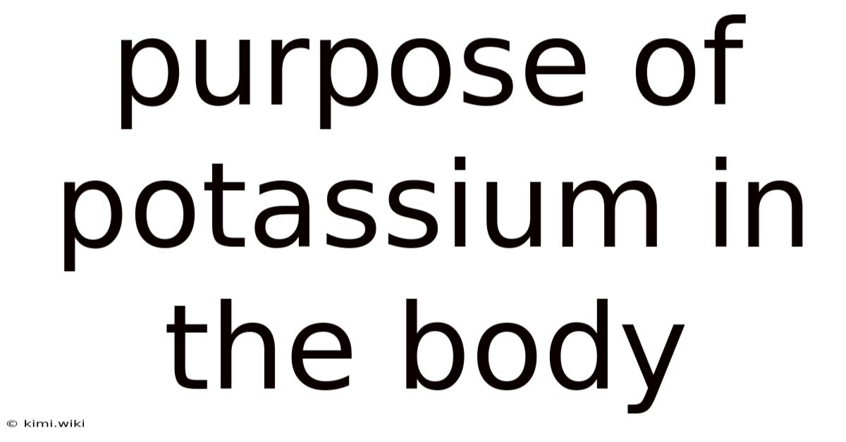 Purpose Of Potassium In The Body