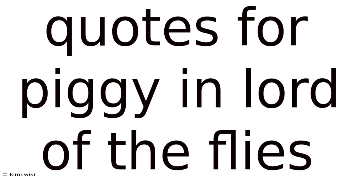 Quotes For Piggy In Lord Of The Flies