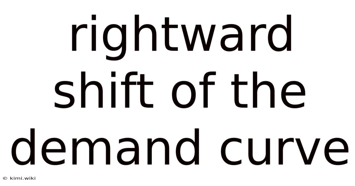 Rightward Shift Of The Demand Curve